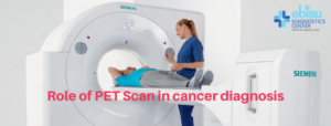 Role of PET scan in cancer diagnosis